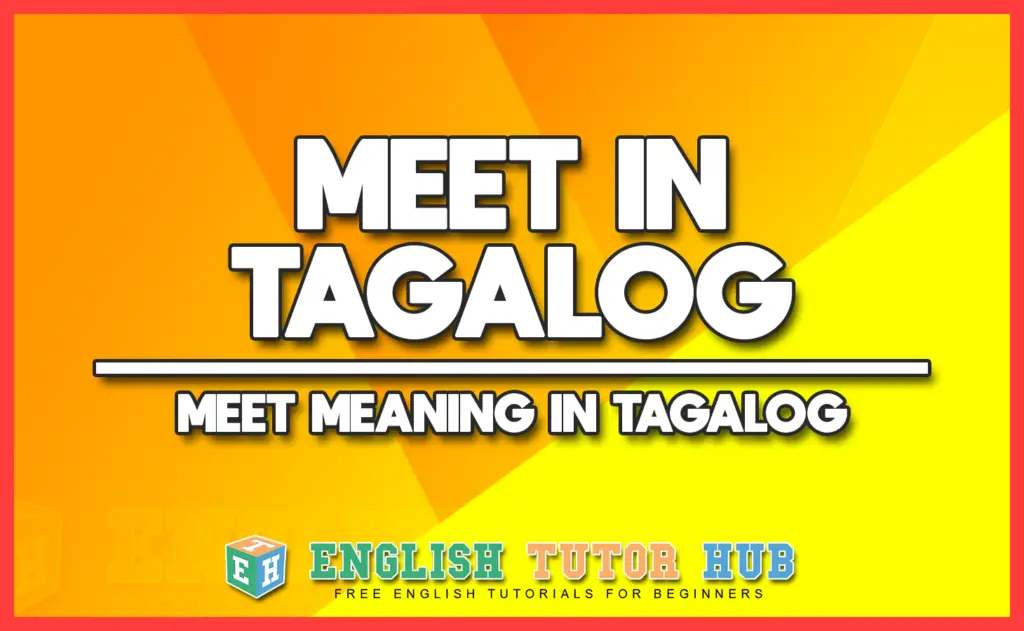 MEET IN TAGALOG - MEET MEANING IN TAGALOG