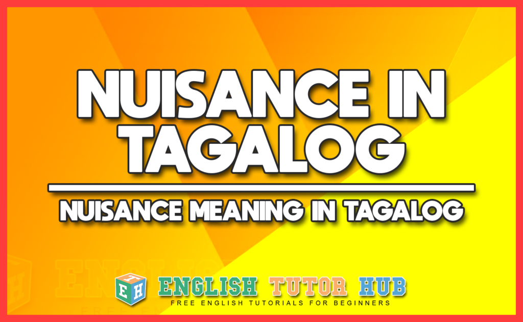 NUISANCE IN TAGALOG - NUISANCE MEANING IN TAGALOG