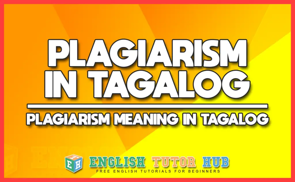 PLAGIARISM IN TAGALOG - PLAGIARISM MEANING IN TAGALOG