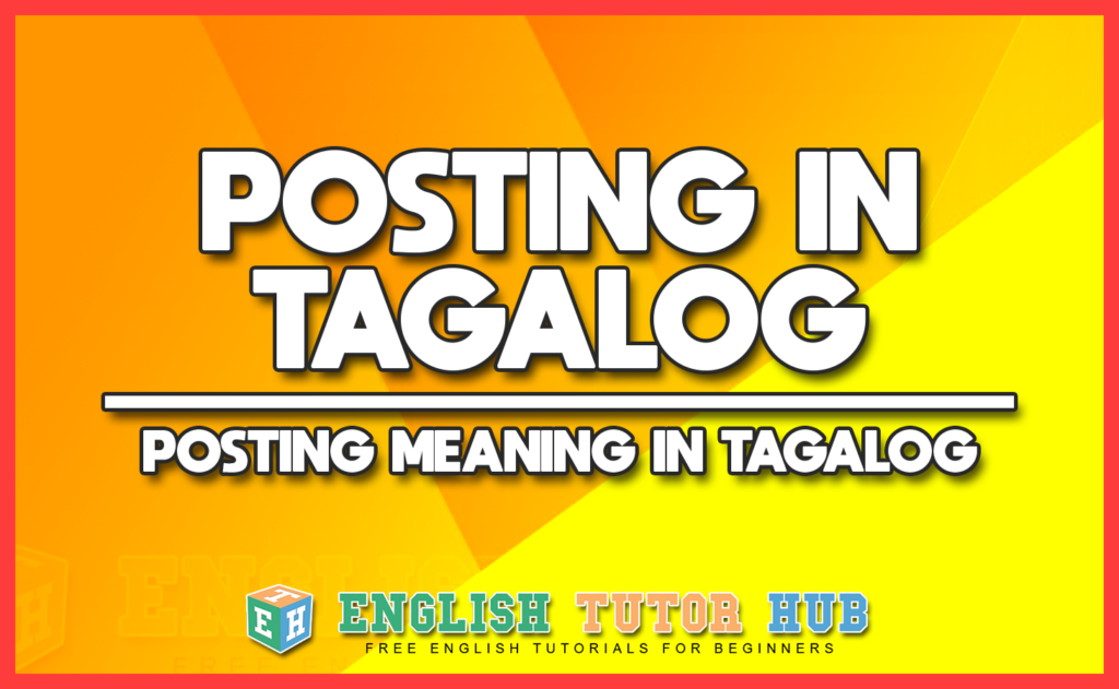 POSTING IN TAGALOG - POSTING MEANING IN TAGALOG