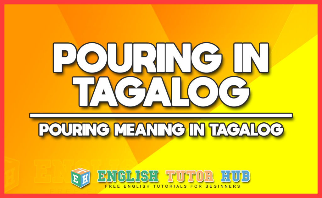 POURING IN TAGALOG - POURING MEANING IN TAGALOG