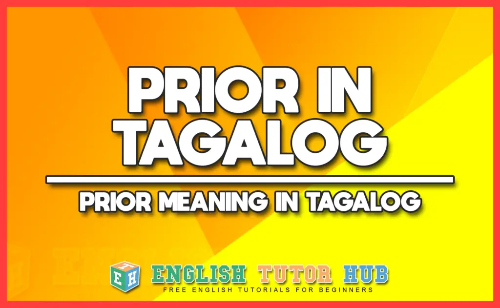 Prior In Tagalog Translation Prior Meaning In Tagalog