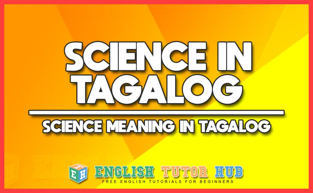 SCIENCE IN TAGALOG - SCIENCE MEANING IN TAGALOG