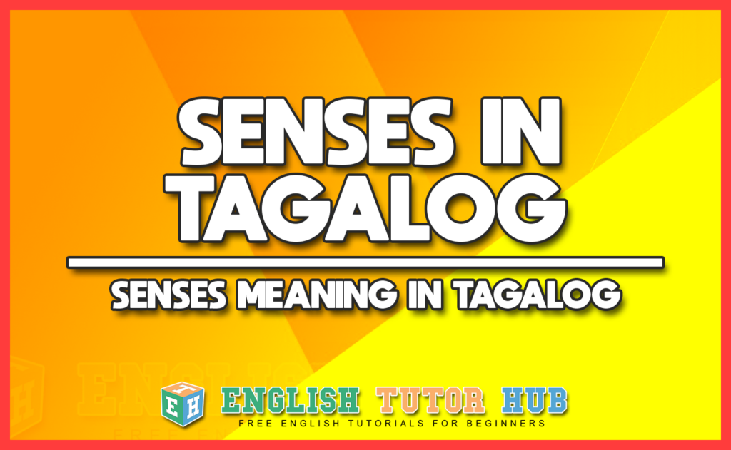 SENSES IN TAGALOG - SENSES MEANING IN TAGALOG