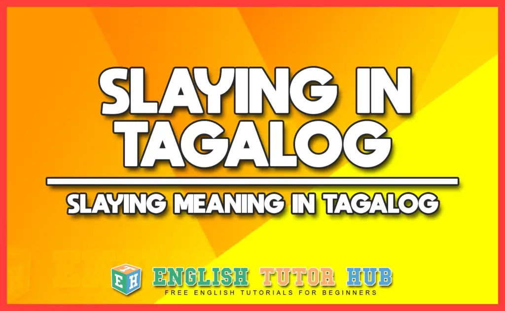 SLAYING IN TAGALOG - SLAYING MEANING IN TAGALOG