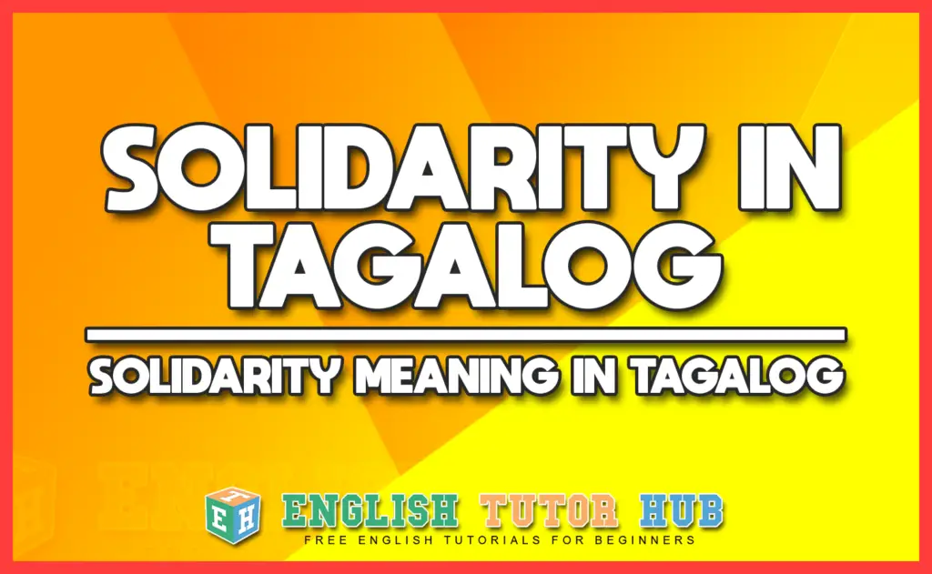 SOLIDARITY IN TAGALOG - SOLIDARITY MEANING IN TAGALOG