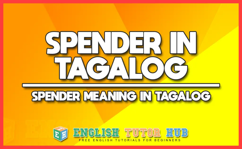 SPENDER IN TAGALOG - SPENDER MEANING IN TAGALOG