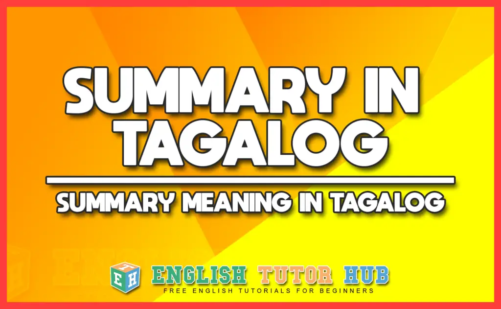 SUMMARY IN TAGALOG - SUMMARY MEANING IN TAGALOG