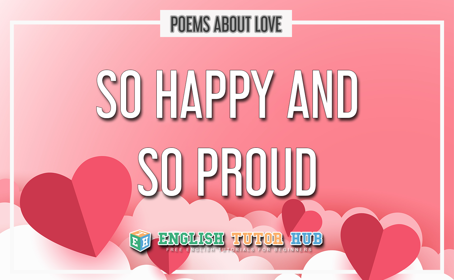 So Happy and So Proud - Poem About Love Summary and Lesson [2022]