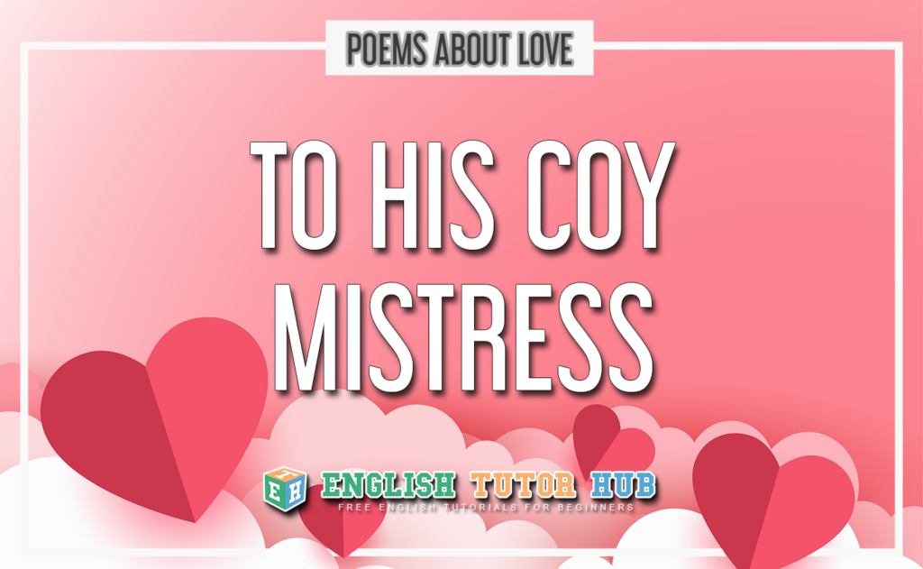 To His Coy Mistress by Andrew Marvell - Summary and Meaning 2022