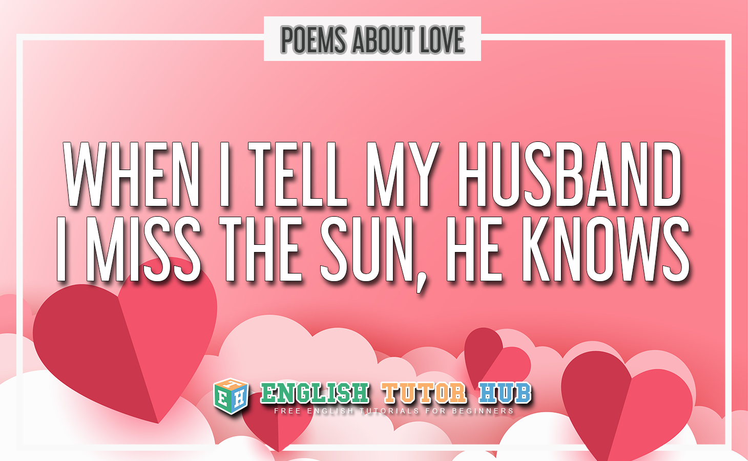 When I Tell My Husband I Miss the Sun, He Knows - Poem About Love