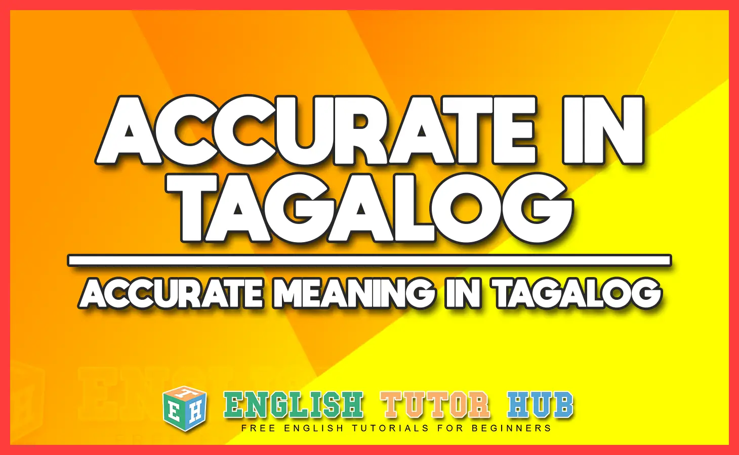 ACCURATE IN TAGALOG - ACCURATE MEANING IN TAGALOG