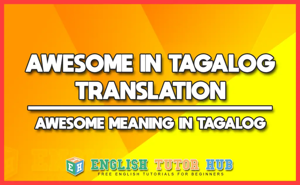 AWESOME IN TAGALOG TRANSLATION - AWESOME MEANING IN TAGALOG