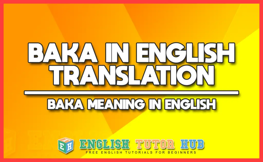 BAKA IN ENGLISH TRANSLATION - BAKA MEANING IN ENGLISH