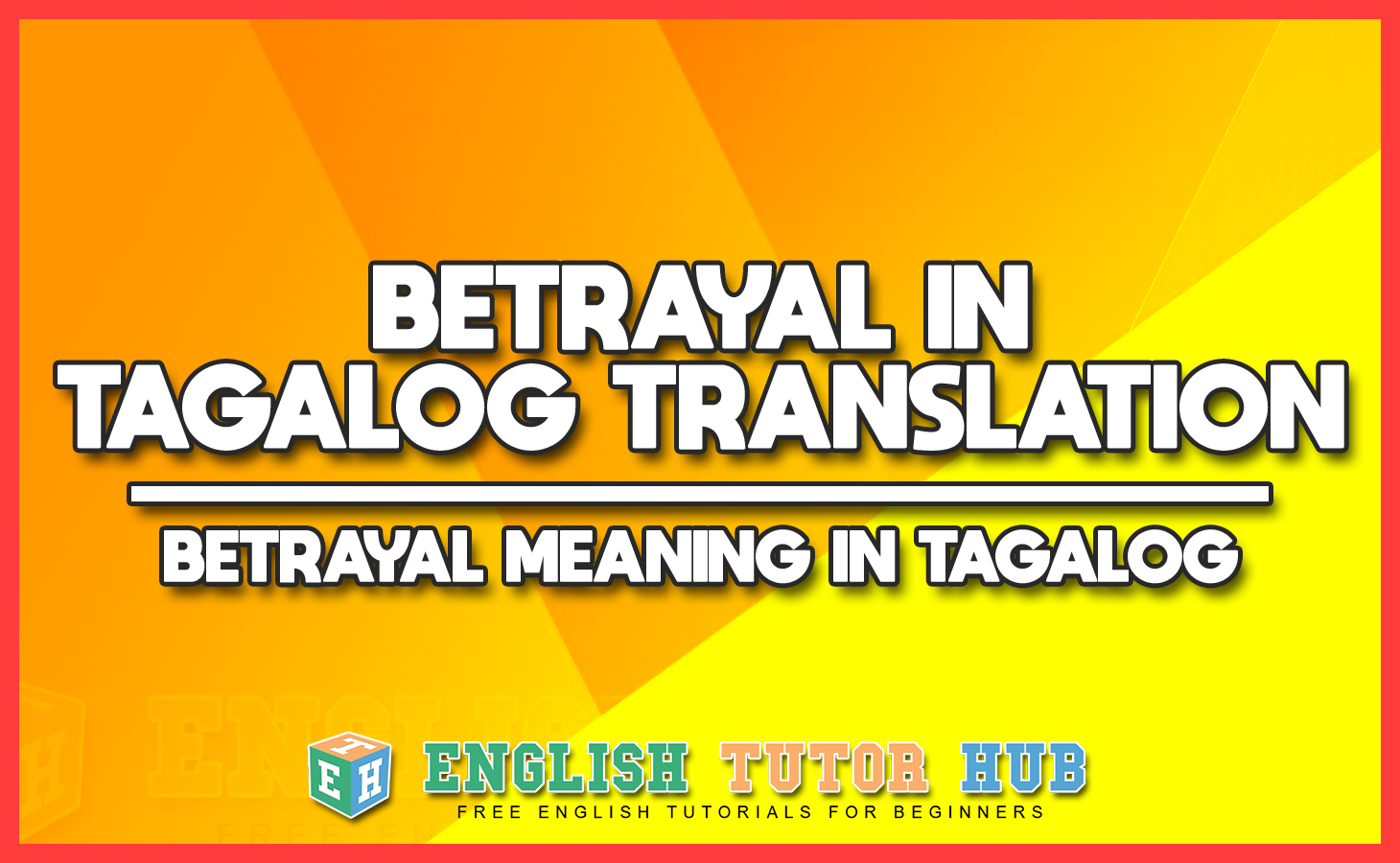 BETRAYAL IN TAGALOG TRANSLATION – BETRAYAL MEANING IN TAGALOG