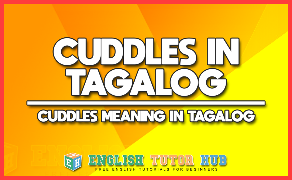 CUDDLES IN TAGALOG - CUDDLES MEANING IN TAGALOG