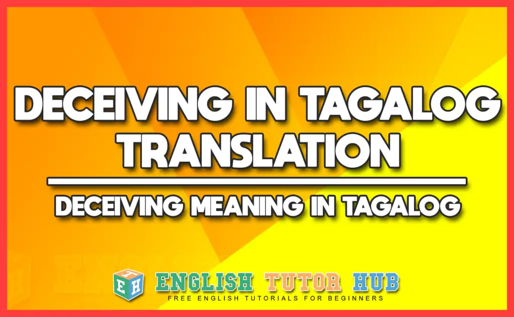 DECEIVING IN TAGALOG TRANSLATION - DECEIVING MEANING IN TAGALOG