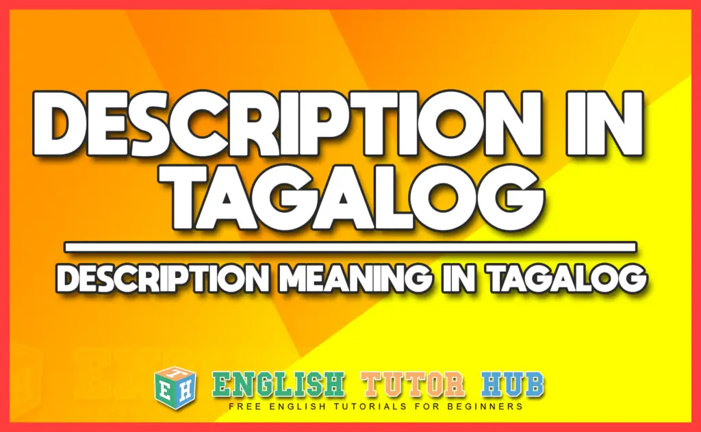 DESCRIPTION IN TAGALOG - DESCRIPTION MEANING IN TAGALOG