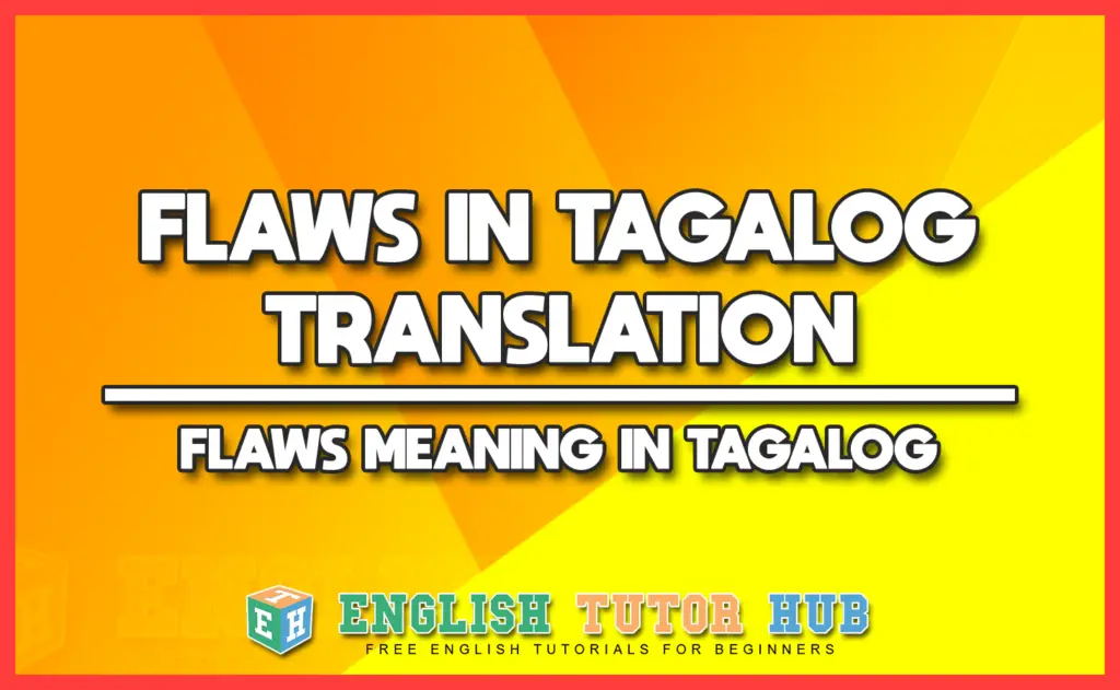 FLAWS IN TAGALOG TRANSLATION - FLAWS MEANING IN TAGALOG