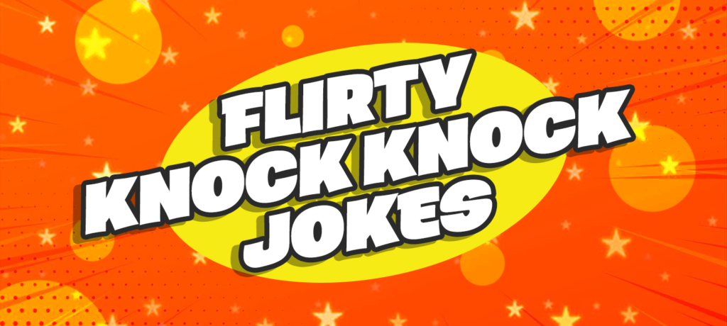 Flirty Knock Knock Jokes