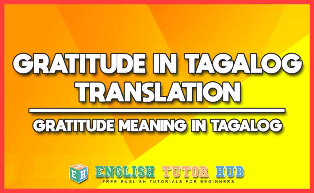 GRATITUDE IN TAGALOG TRANSLATION - GRATITUDE MEANING IN TAGALOG