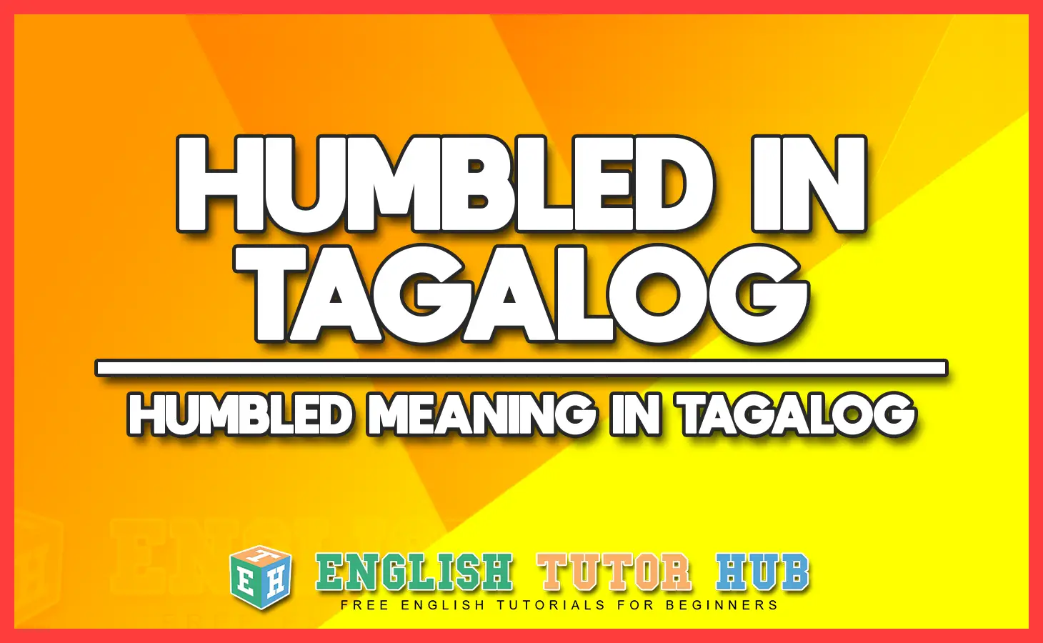 HUMBLED IN TAGALOG - HUMBLED MEANING IN TAGALOG