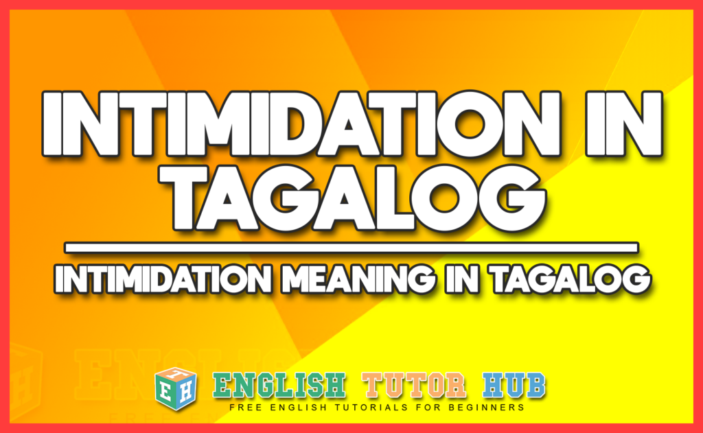 INTIMIDATION IN TAGALOG - INTIMIDATION MEANING IN TAGALOG