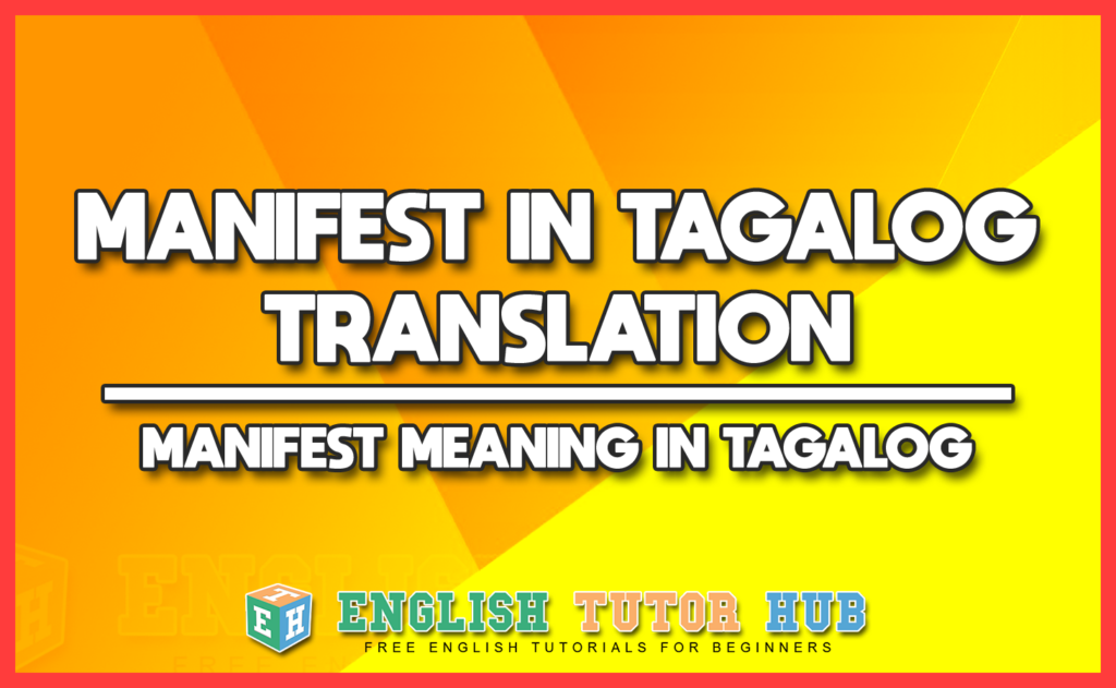 MANIFEST IN TAGALOG TRANSLATION - MANIFEST MEANING IN TAGALOG