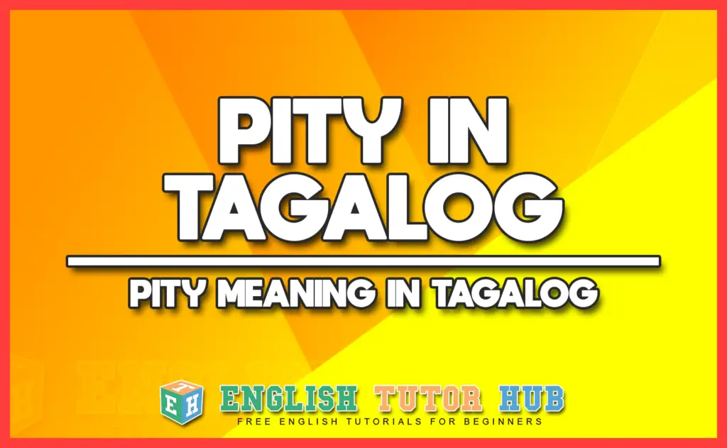 PITY IN TAGALOG - PITY MEANING IN TAGALOG