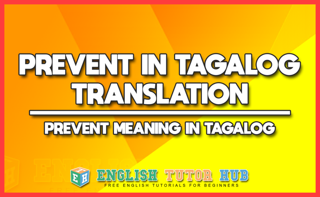 PREVENT IN TAGALOG TRANSLATION - PREVENT MEANING IN TAGALOG