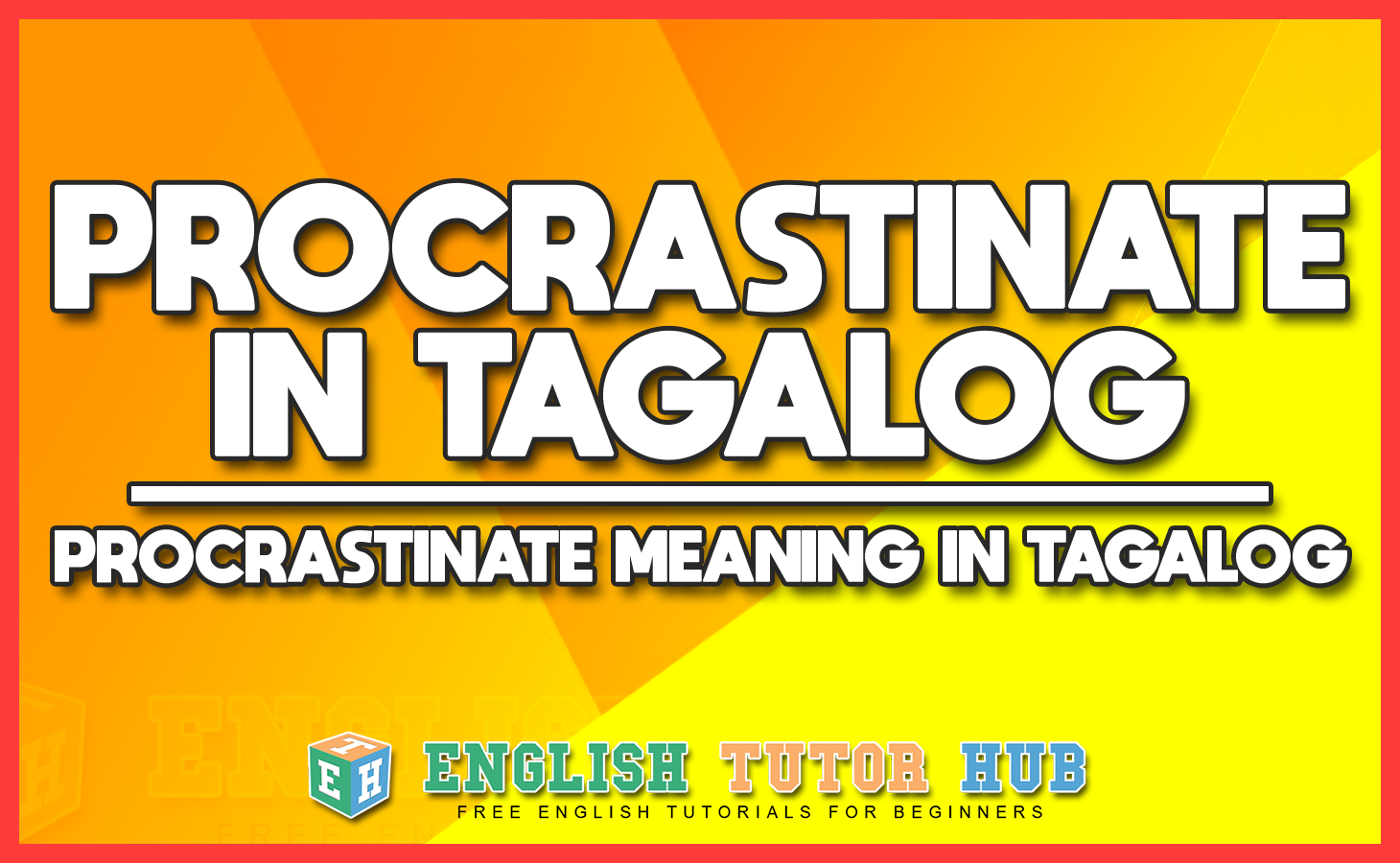PROCRASTINATE IN TAGALOG - PROCRASTINATE MEANING IN TAGALOG