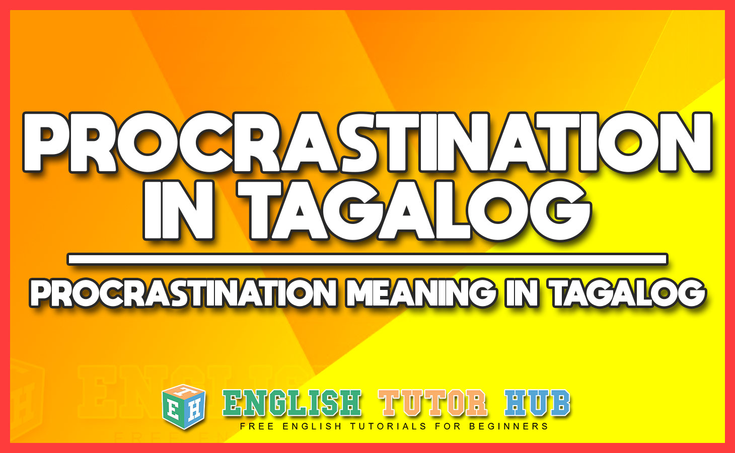 PROCRASTINATION IN TAGALOG - PROCRASTINATION MEANING IN TAGALOG