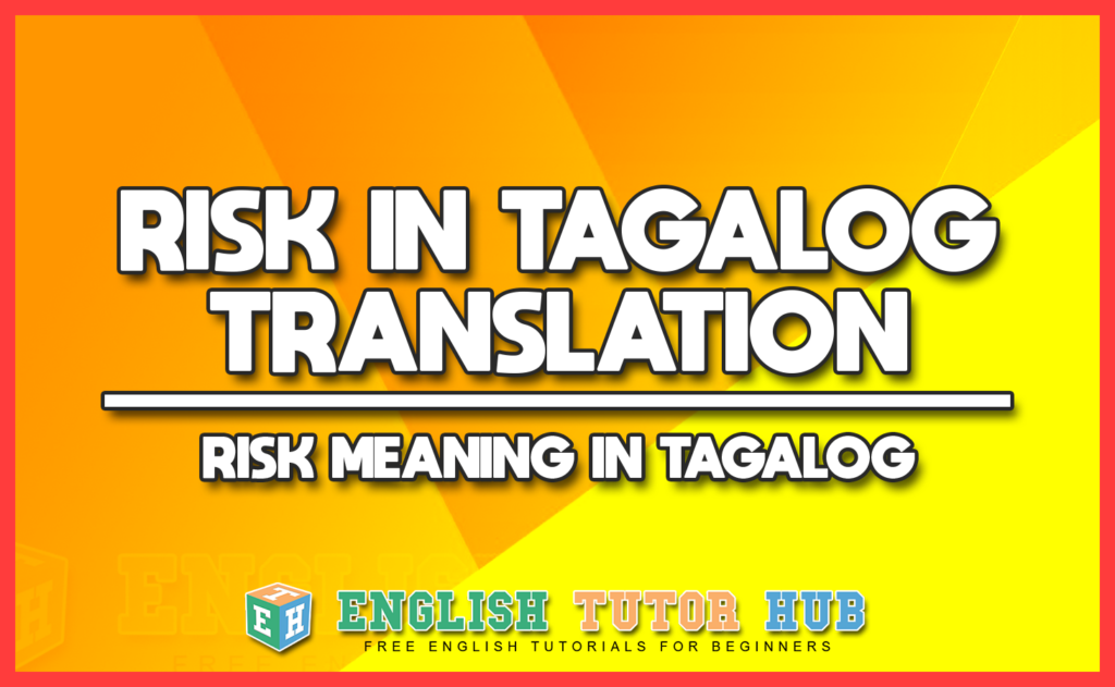 RISK IN TAGALOG TRANSLATION - RISK MEANING IN TAGALOG