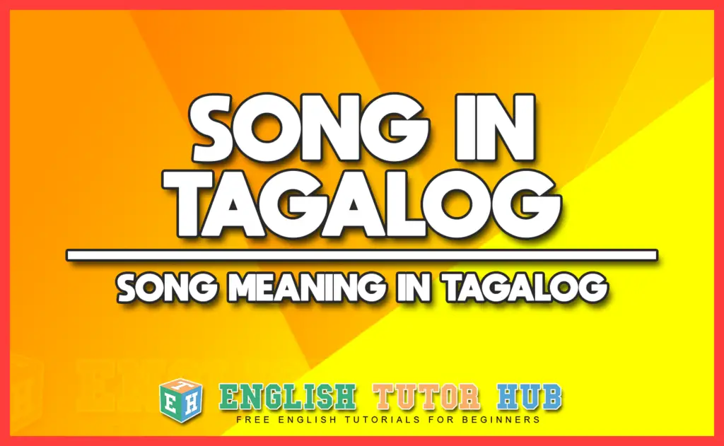 SONG IN TAGALOG - SONG MEANING IN TAGALOG