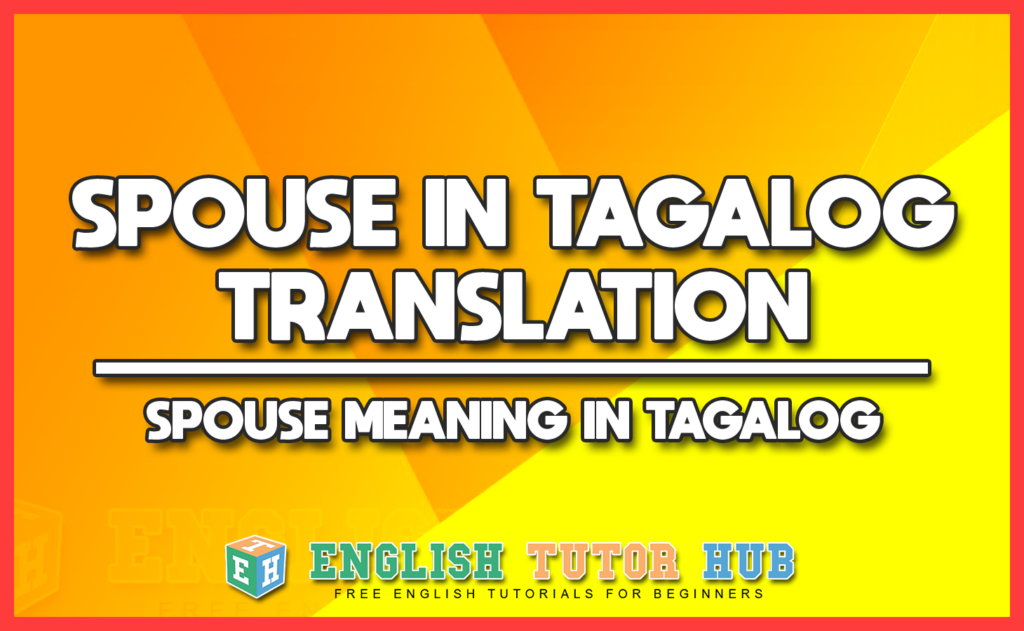 SPOUSE IN TAGALOG TRANSLATION - SPOUSE MEANING IN TAGALOG