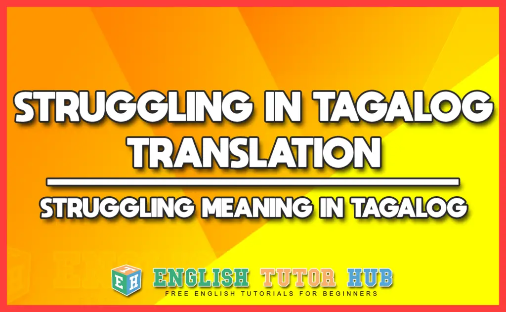 STRUGGLING IN TAGALOG TRANSLATION - STRUGGLING MEANING IN TAGALOG
