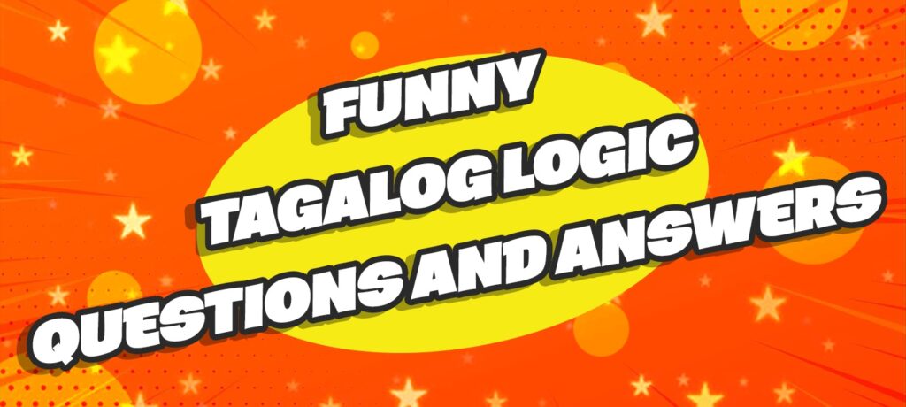 Funny Tagalog Logic Questions With Answers