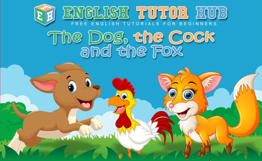 The Dog, The Cock, And The Fox Moral Lesson And Summary