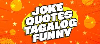 2800+ Best Tagalog Jokes, Questions And Quotes