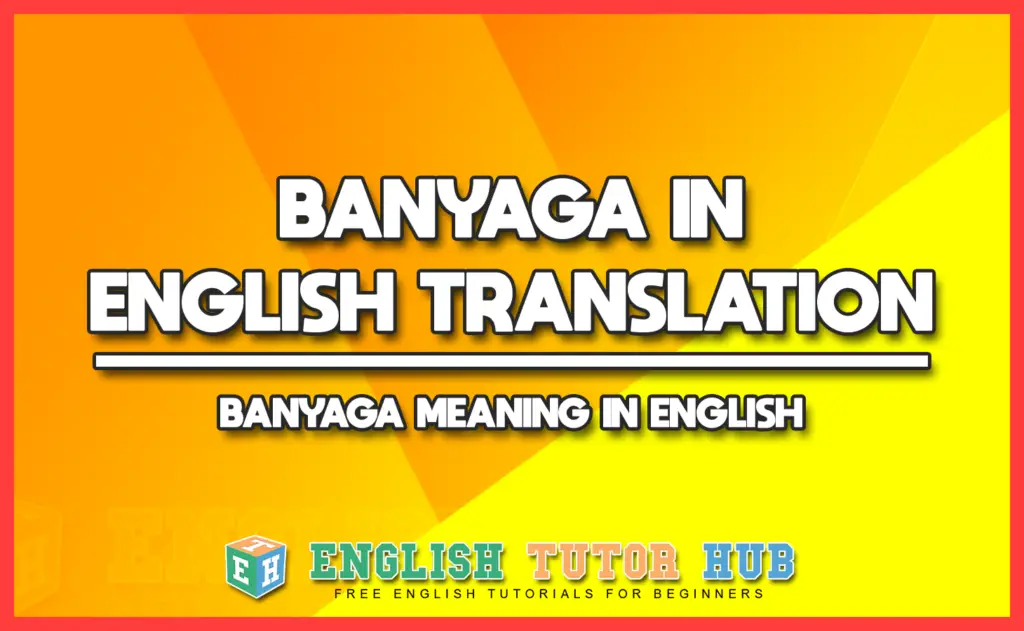 BANYAGA IN ENGLISH TRANSLATION - BANYAGA MEANING IN ENGLISH
