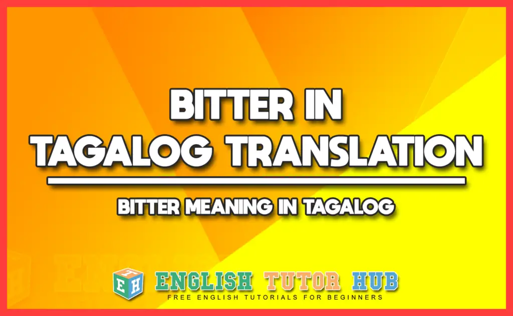 BITTER IN TAGALOG TRANSLATION - BITTER MEANING IN TAGALOG