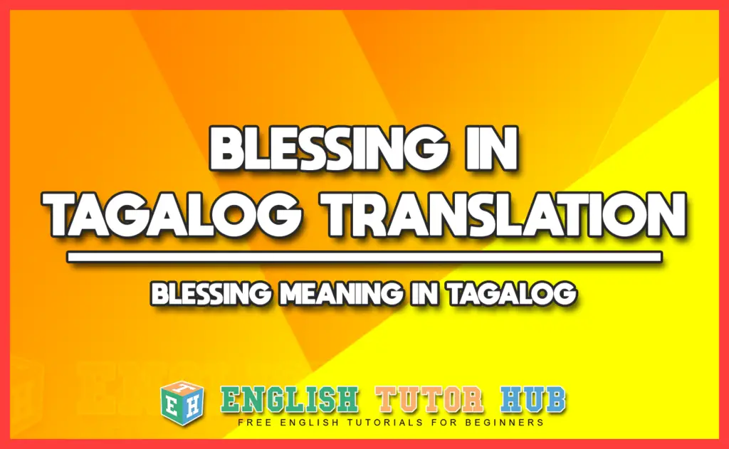 BLESSING IN TAGALOG TRANSLATION - BLESSING MEANING IN TAGALOG