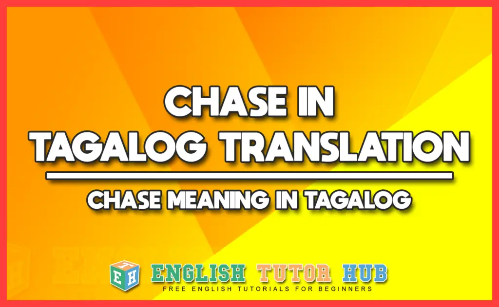 CHASE IN TAGALOG TRANSLATION - CHASE MEANING IN TAGALOG