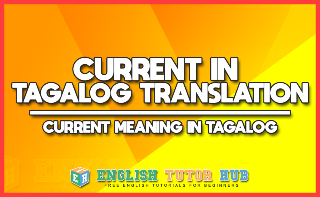 CURRENT IN TAGALOG TRANSLATION