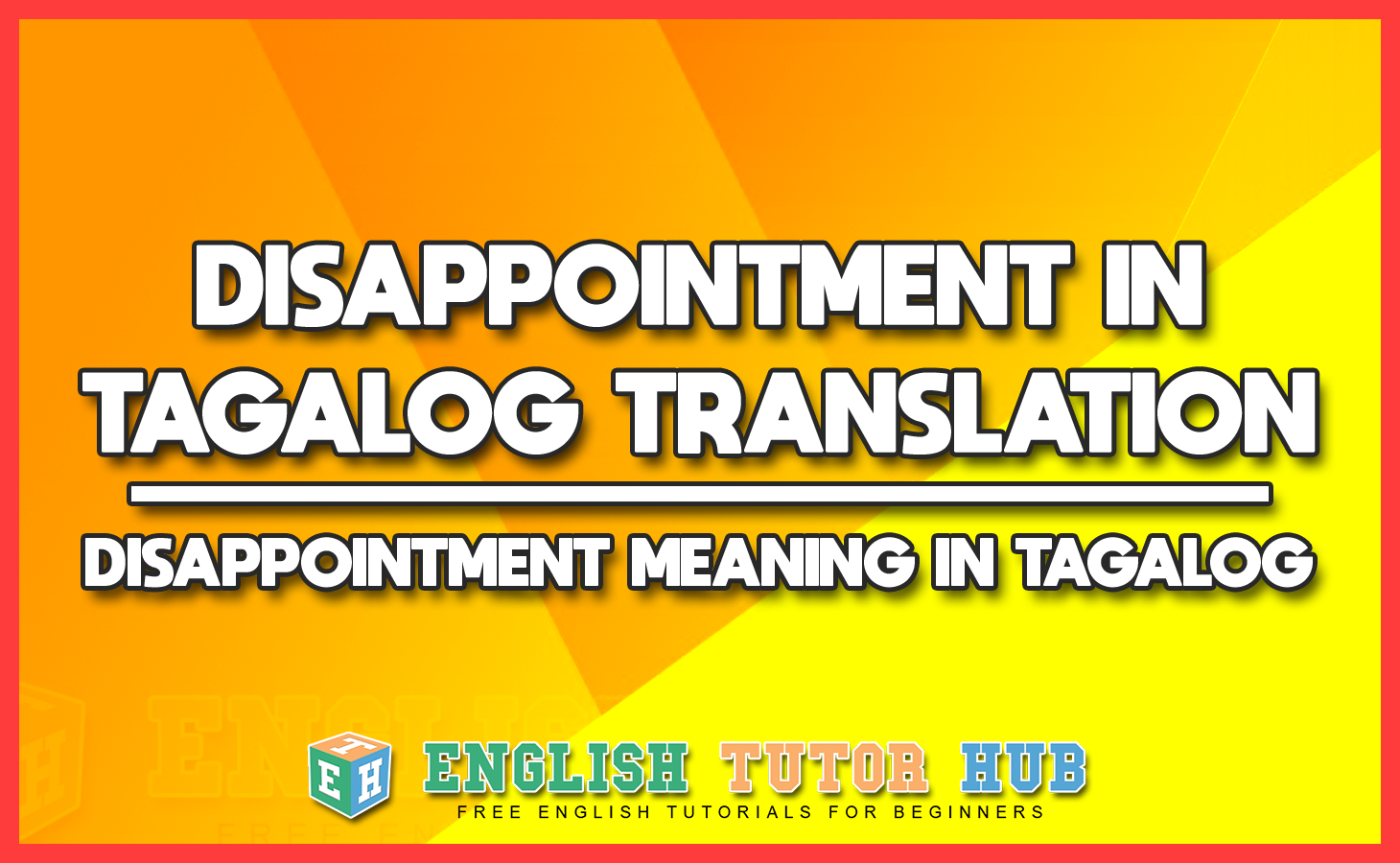 DISAPPOINTMENT IN TAGALOG TRANSLATION - DISAPPOINTMENT MEANING IN TAGALOG
