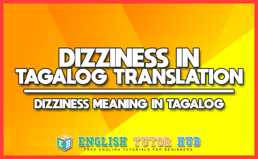 DIZZINESS IN TAGALOG TRANSLATION