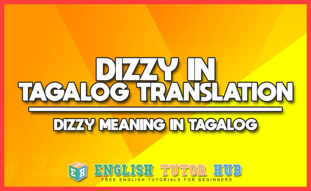 DIZZY IN TAGALOG TRANSLATION