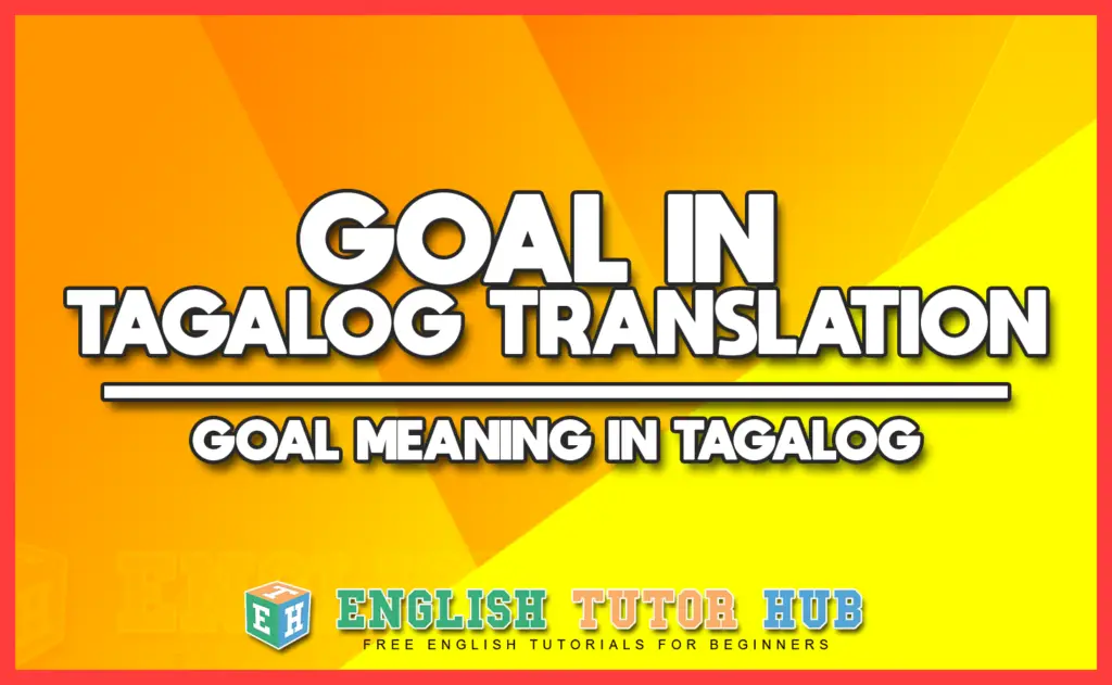 GOAL IN TAGALOG TRANSLATION