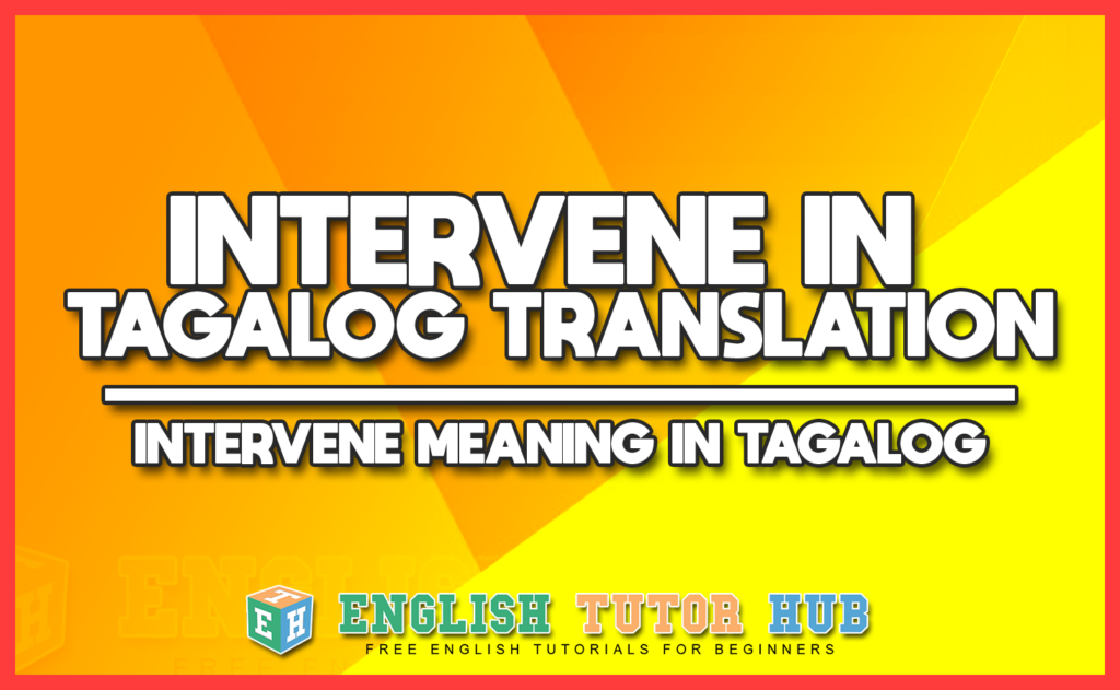 INTERVENE IN TAGALOG TRANSLATION