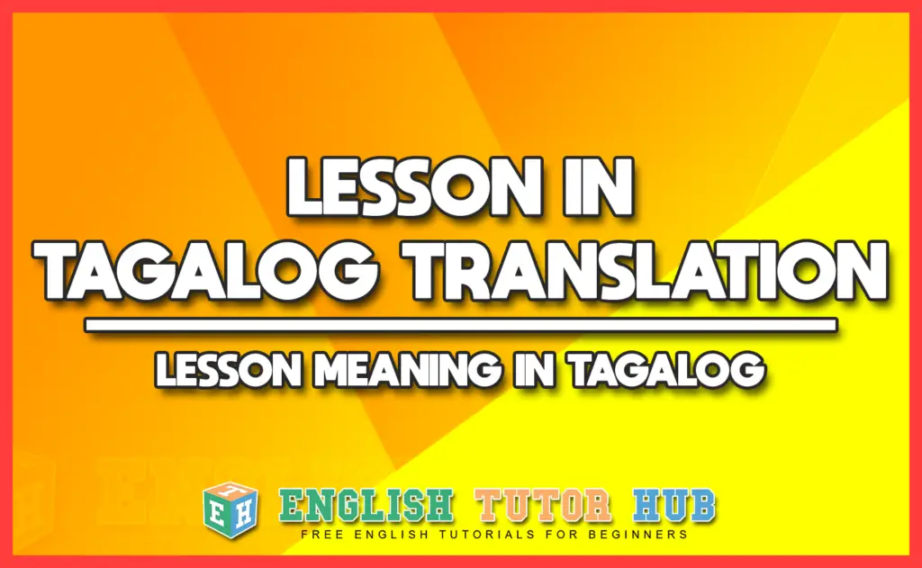 Lesson In Tagalog Translation - Lesson Meaning In Tagalog